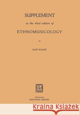 Supplement to the Third Edition of Ethnomusicology Kunst, Jaap 9789401503389