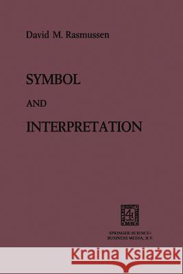 Symbol and Interpretation David M. Rasmussen 9789401503396 Springer