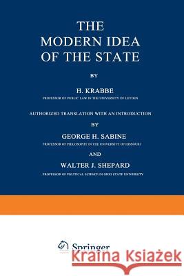 The Modern Idea of the State H. Krabbe George H J. Shepard 9789401503952 Springer