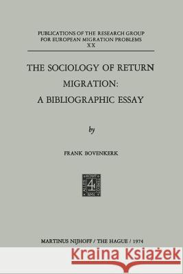 The Sociology of Return Migration: A Bibliographic Essay Frank Bovenkerk 9789401504164