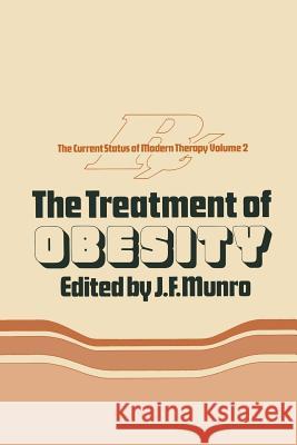 The Treatment of Obesity J. F. Munro 9789401511346 Springer
