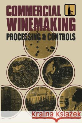 Commercial Winemaking: Processing and Controls Vine, Richard P. 9789401511513 Springer