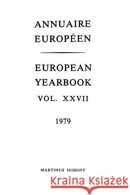 Annuaire Europeen / European Yearbook: Vol. XXVII Robertson, A. 9789401511940 Springer