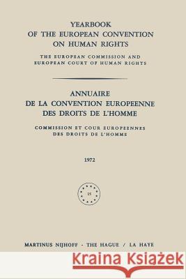 Yearbook of the European Convention on Human Rights / Annuaire de la Convention Europeenne Des Droits de l'Homme: The European Commission and Europan Council of Europe Staff 9789401512084 Springer