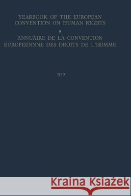 Yearbook of the European Convention on Human Rights / Annuaire de la Convention Europeenne Des Droits de l'Homme Council of Europe Staff 9789401512237 Springer
