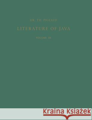Literature of Java Theodore G. Th Pigeaud 9789401514569 Springer