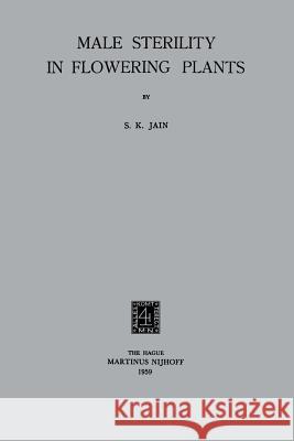 Male Sterility in Flowering Plants S. K. Jain 9789401516853 Springer