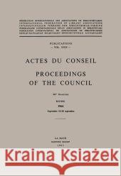 Actes Du Conseil Proceedings of the Council: 30e Session. Rome. 1964. September 13-18 Septembre International Federation of Library Asso 9789401518123
