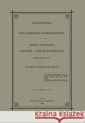 Quellenstudien Zur Holländischen Kunstgeschichte: Arnold Houbraken Und Seine 