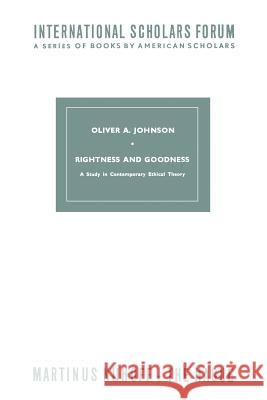 Rightness and Goodness: A Study in Contemporary Ethical Theory O.A. Johnson 9789401523707 Springer