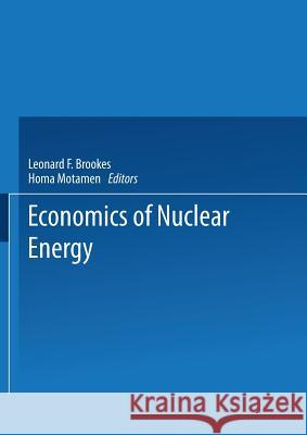 The Economics of Nuclear Energy L. G. Brookes 9789401537223 Springer