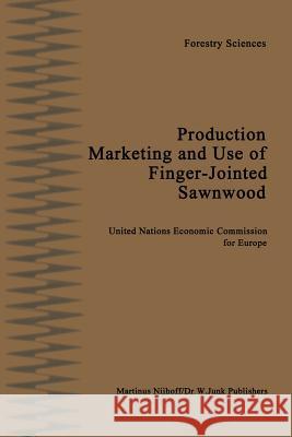 Production, Marketing and Use of Finger-Jointed Sawnwood: Proceedings of an International Seminar organized by the Timber Committee of the United Nations Economic Commission for Europe Held at Hamar,  C. F. L. Prins 9789401537698 Springer