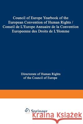 Council of Europe Yearbook of the European Convention on Human Rights / Conseil de l'Europe Annuaire de la Convention Europeenne Des Droits de l'Homme Council of Europe Staff 9789401539289 Springer