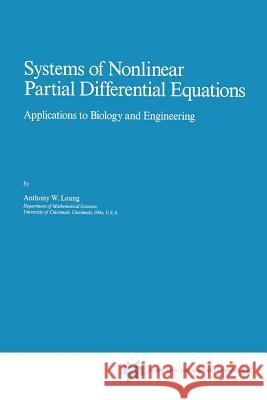 Systems of Nonlinear Partial Differential Equations: Applications to Biology and Engineering Leung, A. W. 9789401539395 Springer