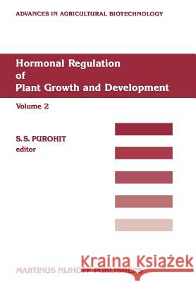 Hormonal Regulation of Plant Growth and Development S. S. Purohit 9789401539524 Springer