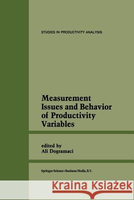 Measurement Issues and Behavior of Productivity Variables Ali Dogramaci 9789401568692 Springer