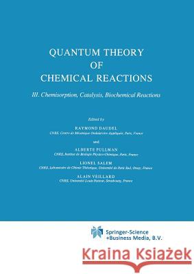 Quantum Theory of Chemical Reactions: Chemisorption, Catalysis, Biochemical Reactions Daudel, R. 9789401569200 Springer
