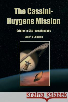 The Cassini-Huygens Mission: Orbiter in Situ Investigations Volume 2 Russell, C. T. 9789401570695 Springer