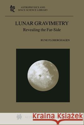 Lunar Gravimetry: Revealing the Far-Side Rune Floberghagen 9789401571173 Springer