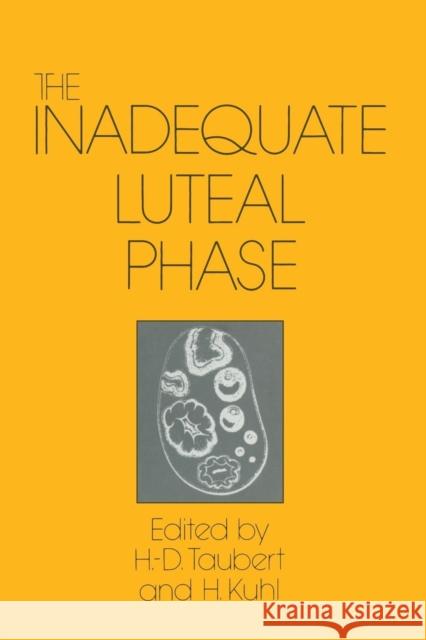 The Inadequate Luteal Phase: Pathophysiology, Diagnostics, Therapy Taubert, H. -D 9789401571647 Springer