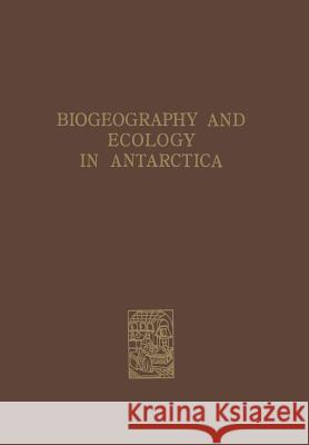 Biogeography and Ecology in Antarctica J. Van Mieghem P. Van Oye 9789401572064 Springer