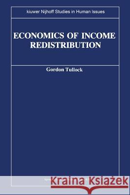 Economics of Income Redistribution Gordon Tullock 9789401572552 Springer