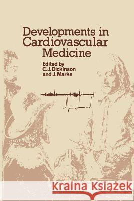 Developments in Cardiovascular Medicine C. J. Dickinson J. Marks 9789401573436 Springer