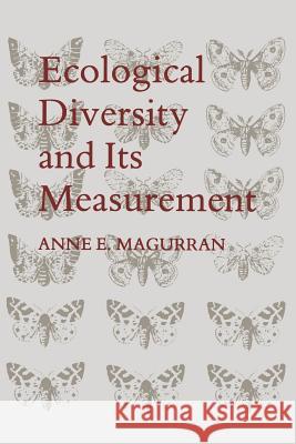 Ecological Diversity and Its Measurement Anne E. Magurran 9789401573603 Springer