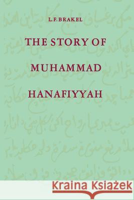 The Story of Muhammad Hanafiyyah: A Medieval Muslim Romance Brakel, L. F. 9789401576284