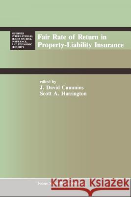 Fair Rate of Return in Property-Liability Insurance J. David Cummins Scott E. Harrington 9789401577557