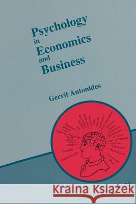Psychology in Economics and Business: An Introduction to Economic Psychology Antonides, G. 9789401579032 Springer
