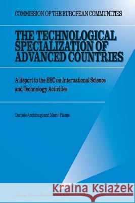 The Technological Specialization of Advanced Countries: A Report to the EEC on International Science and Technology Activities D. Archibugi, Mario Pianta 9789401580014