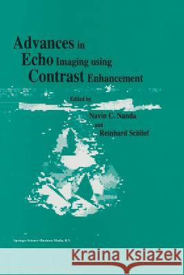 Advances in Echo Imaging Using Contrast Enhancement N. C. Nanda R. Schlief 9789401581288 Springer