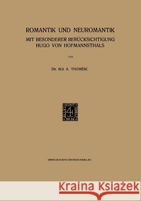 Romantik Und Neuromantik: Mit Besonderer Berücksichtigung Hugo Von Hofmannsthals Thomese, Ika a. 9789401700276 Springer