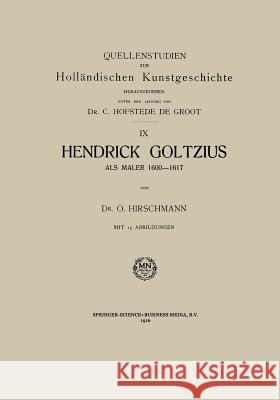 Hendrick Goltzius ALS Maler, 1600-1617 O. Hirschmann 9789401700405 Springer