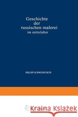 Geschichte Der Russischen Malerei Im Mittelalter Schweinfurth, Philipp Schweinfurth 9789401700429