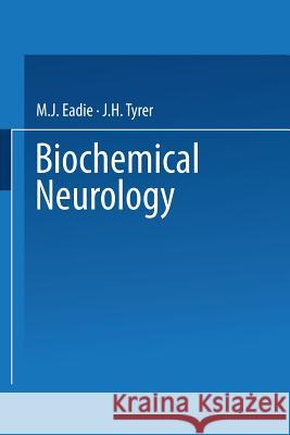 Biochemical Neurology Mervyn Eadie J. H. Tyrer 9789401708982 Springer
