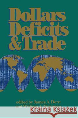 Dollars Deficits & Trade James A. Dorn William A. Niskanen 9789401712903