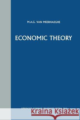 Economic Theory: A Critic's Companion Van Meerhaeghe, M. a. 9789401713672 Springer