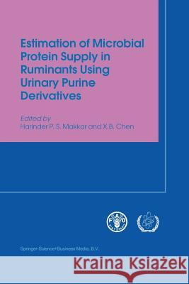 Estimation of Microbial Protein Supply in Ruminants Using Urinary Purine Derivatives Harinder P. S. Makkar X. B. Chen 9789401714778 Springer