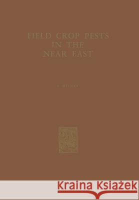 Field Crop Pests in the Near East D. Rivnay 9789401715461 Springer