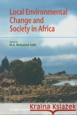 Local Environmental Change and Society in Africa M. a. Salih 9789401721059 Springer