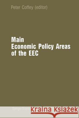 Main Economic Policy Areas of the EEC P. Coffey 9789401721325 Springer