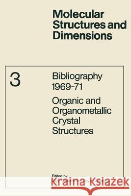 Bibliography 1969-71 Organic and Organometallic Crystal Structures O. Kennard                               D. G. Watson 9789401723404 Springer