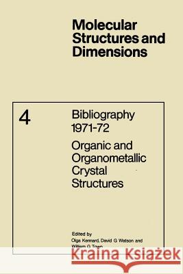 Bibliography 1971-72 Organic and Organometallic Crystal Structures O. Kennard D. G. Watson W. G. Town 9789401723435 Springer