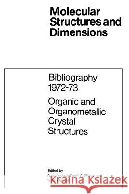 Bibliography 1972-73 Organic and Organometallic Crystal Structures O. Kennard D. G. Watson W. G. Town 9789401723466 Springer