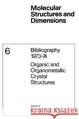 Bibliography 1973-74 Organic and Organometallic Crystal Structures O. Kennard D. G. Watson Frank H. Allen 9789401723497 Springer