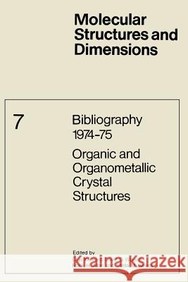 Bibliography 1974-75 Organic and Organometallic Crystal Structures O. Kennard D. G. Watson Frank H. Allen 9789401723527