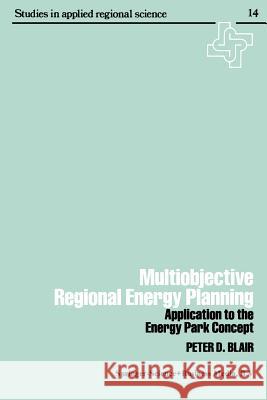 Multiobjective Regional Energy Planning: Application to the Energy Park Concept Blair, Peter 9789401723718 Springer