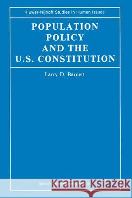 Population Policy and the U.S. Constitution L. D. Barnett 9789401727204 Springer